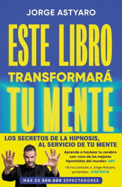Este libro transformará tu mente, Jorge Astyaro - Vergara