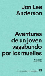 ANAGRAMA, Aventuras de un joven vagabundo por los muelles - ANAGRAMA