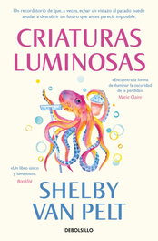Criaturas luminosas, Shelby Van Pelt - DEBOLSILLO