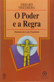 O Poder e a Regra, Erhard Friedberg - EDIÇOES PIAGET