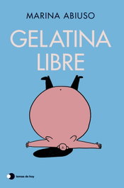 Gelatina libre, Marina Abiuso - TEMAS HOY
