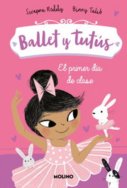 RBA MOLINO, Ballet y tutús 1 - El primer día de clase - Swapna Reddy
