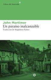 Un paraíso inalcanzable, John Mortimer - LIBROS DEL ASTEROIDE