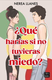 ¿Qué harías si no tuvieras miedo?, Nerea Llanes - CROSSBOOKS