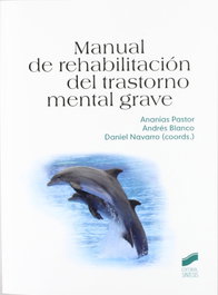 SINTESIS EDITORIAL, MANUAL DE REHABILITACION DEL TRASTORNO MENTAL GRAVE