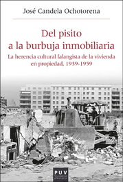 Del pisito a la burbuja inmobiliaria, Candela Ochotorena, Jose - PUV.(PUB.UNIVERSITAT VALENCIA)