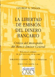 Libertad De Emision Del Dinero Bancario, Selgin George - UNION EDITORIAL