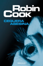 Ceguera asesina, Robin Cook - DEBOLSILLO