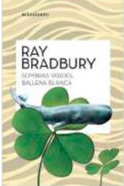 Sombras verdes, Ballena blanca, Ray Bradbury - Logista Compañia De Distribucion Integral, Sa