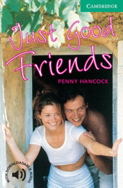CAMBRIDGE Just good friends, Penny Hancock - Cambridge English Readers