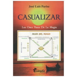 Casualizar los once pasos de la magia, José Luis Parise - GARGOLA EDICIONES