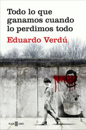 Todo lo que ganamos cuando lo perdimos todo, Eduardo Verdú - Plaza & Janes