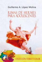 Rimas de hermes para adolescentes, Guillermo Lopez Molina - EDITORIAL ADARVE