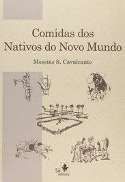 Comidas dos nativos do novo mundo, Messias S. Cavalcante - SA EDITORA