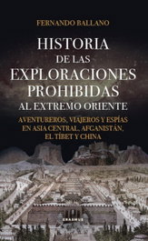 Historia de las exploraciones prohibidas al Extremo Oriente, Fernando Ballano - ERASMUS EDICIONES