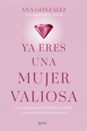 Ya eres una mujer valiosa, Ana González @anagonzalez_coach - ZENITH