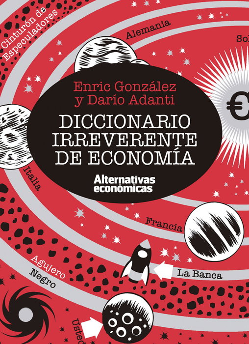 Diccionario irreverente de economía, Enric González y Darío Adanti - ALTERNATIVAS ECONOMICAS