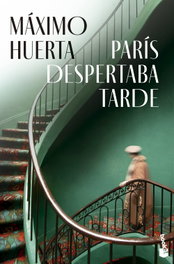 París despertaba tarde, Máximo Huerta - BOOKET