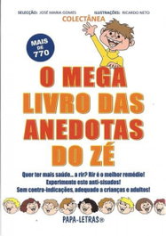 PAPA-LETRAS, O Mega Livro Das Anedotas Do Zé(Coletânea)