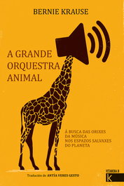 A grande orquestra animal, Bernie Krause - FAKTORIA K DE LIBROS