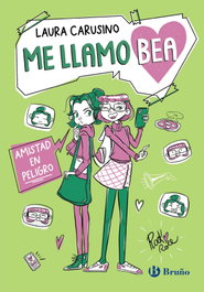 Me llamo Bea, 2. Amistad en peligro, Laura Carusino - BRUÑO