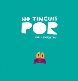 NUBEOCHO, No tinguis por (Llibre de cartró) - Chris Haughton
