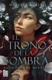 El trono de la sombra (Serie Sangre mestiza 2), Melissa Blair - MARTINEZ ROCA