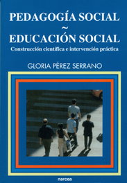 NARCEA, Pedagogía social-educación social: Construcción científica e intervención práctica - Gloria Perez