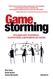 Gamestorming, Dave Gray; Sunni Brown; James Macanufo - DEUSTO