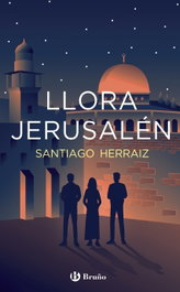 Llora Jerusalén, Santiago Herraiz - BRUÑO