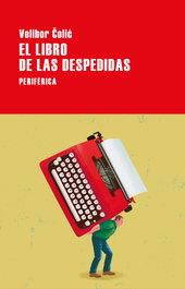 El libro de las despedidas, Velibor Oli - PERIFERICA EDITORIAL