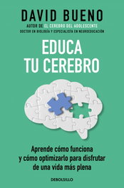 DEBOLSILLO Educa tu cerebro, David Bueno