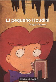JAVISA23 EDICIONES, El pequeño Houdini, Sergio Segura - JAVISA23 EDICIONES