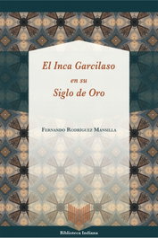 El Inca Garcilaso en su Siglo de Oro, Fernando Rodríguez Mansilla - IBEROAMERICANA - VERVUERT