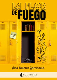 LA FLOR DE FUEGO, Alba Quintas Garciandia - NOCTURNA EDICIONES