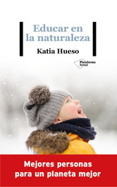 Educar en la naturaleza, Katia Hueso - PLATAFORMA EDITORIAL