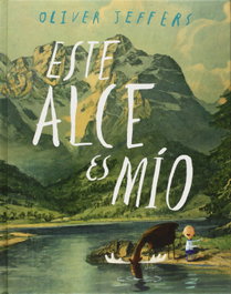 Este alce es mío, Oliver Jeffers - FONDO CULTURA ECONOMICA (FCE)
