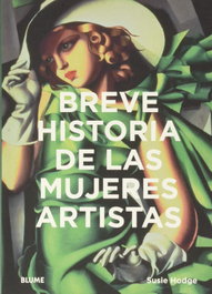 Breve historia de las mujeres artistas, Susie Hodge - BLUME