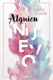 Alguien nuevo, Laura Kneidl - RBA MOLINO