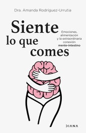 Siente lo que comes, Amanda Rodríguez-Urrutia - DIANA EDITORIAL