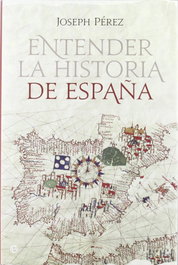 Entender la historia de España, Joseph Pérez - LA ESFERA DE LOS LIBROS