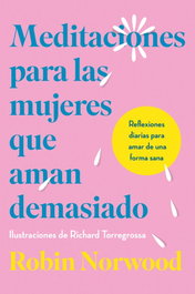 VERGARA, Meditaciones para las mujeres que aman demasiado, Robin Norwood - VERGARA
