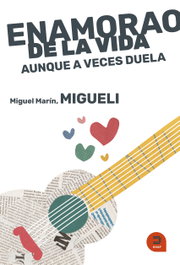 KHAF EDICIONES, Enamorado de la vida, aunque a veces duela, Migueli Marin - KHAF EDICIONES