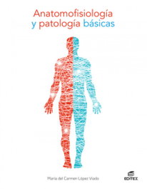 EDITEX, ANATOMOFISIOLOGIA Y PATOLOGIA BASICAS 2021 - EDITEX