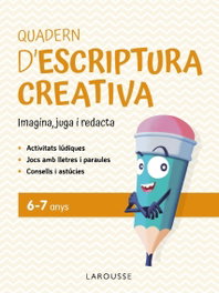 LAROUSSE Quadern d'escriptura creativa 6-7 anys