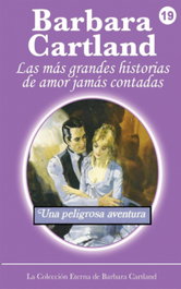 UNA PELIGROSA AVENTURA, Barbara Cartland - BARBARA CARTLAND EBOOKS (IBD)