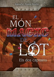 El món màgic de Lot: Els dos capitans, Joana Maria Pastor Perelló - MOLL EDITORIAL