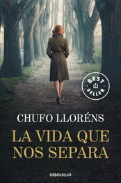La vida que nos separa, Chufo Lloréns - DEBOLSILLO