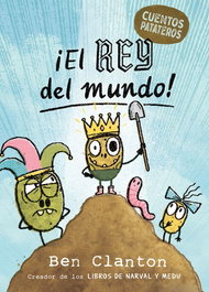 Cuentos patateros 2. ¡El Rey del mundo!, Ben Clanton - JUVENTUD