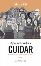 Aprendiendo a cuidar, Marta Val Gámez - LAROUSSE